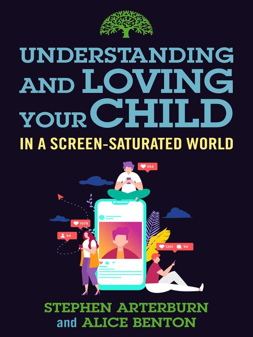 Title details for Understanding and Loving Your Child in a Screen-Saturated World by Stephen Arterburn - Available